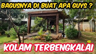 KOLAM YANG SEBELUMNYA GUA PELIHARA IKAN SEKARANG SUDAH TERBENGKALAI