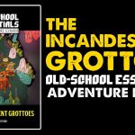 The Incandescent Grottoes: OSE Starter Adventure Review