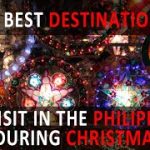 10 Best Destinations to Visit in the Philippines During Christmas/Pinakamasayang Pasko sa Pilipinas