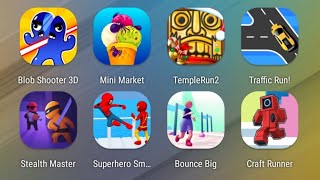 Blob Shooter,Mini Market,Temple Run 2,Traffic Run,Stealth Master,Superhero Smash,Bounce Big,Craft