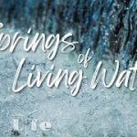 Sermon 03.13.2022 II Images of the New Life: Springs of Living Water. John 7:37-39.