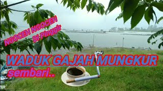 Waduk Gajah Mungkur wonogiri ||waduk sermo||waduk sempor||waduk cengklik park||mancing mania